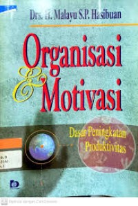 Image of Organisasi & Motivasi : Dasar peningkatan produktivitas