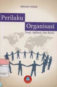 Image of Perilaku organisasi: Teori,aplikasi, dan kasus